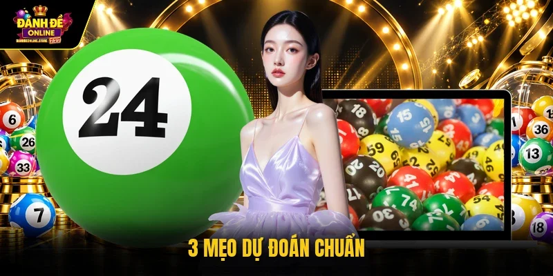 3 mẹo dự đoán chuẩn