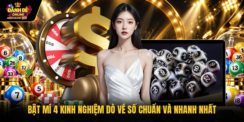 Bật mí 4 kinh nghiệm dò vé số chuẩn và nhanh nhất