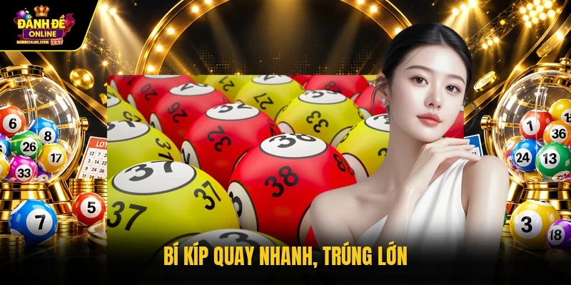 Bí kíp quay nhanh, trúng lớn