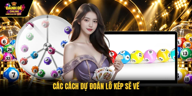 Các cách dự đoán lô kép sẽ về