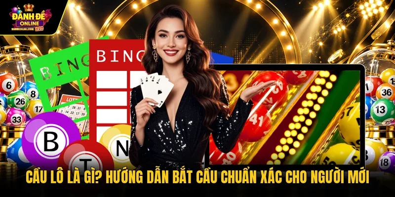 Cầu lô là gì