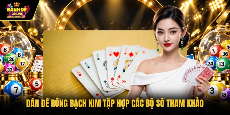 Dàn đề rồng bạch kimtập hợp các bộ số tham khảo