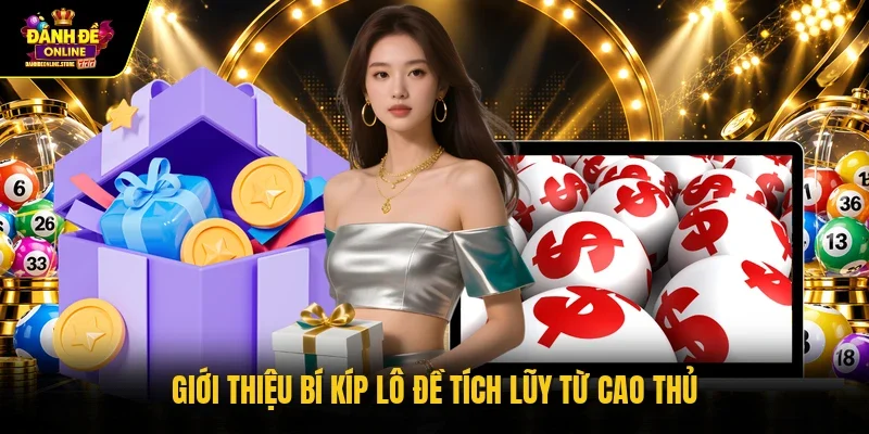Giới thiệu bí kíp lô đề tích lũy từ cao thủ