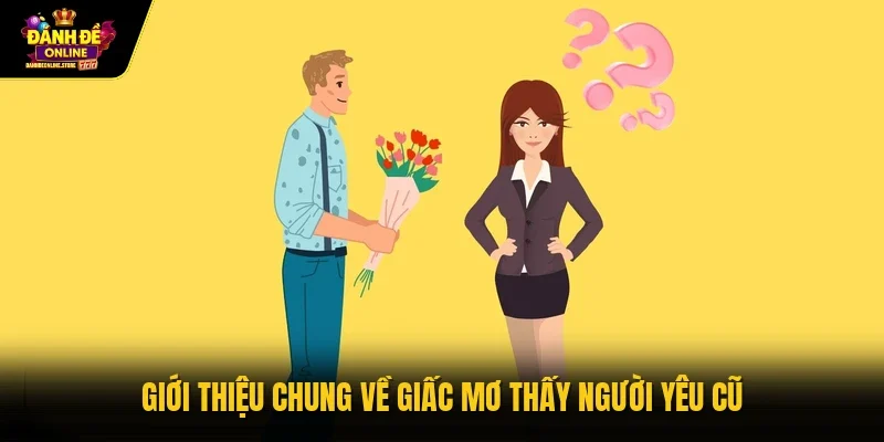 Giới thiệu chung về giấc mơ thấy người yêu cũ