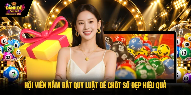 Hội viên nắm bắt quy luật để chốt số đẹp hiệu quả