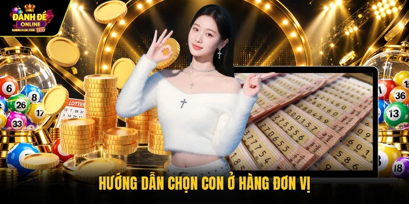 Hướng dẫn chọn con ở hàng đơn vị 