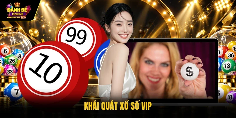 Khái quát xổ số VIP