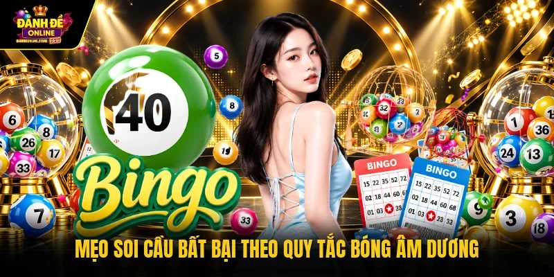 Mẹo soi cầu bất bại theo quy tắc bóng âm dương