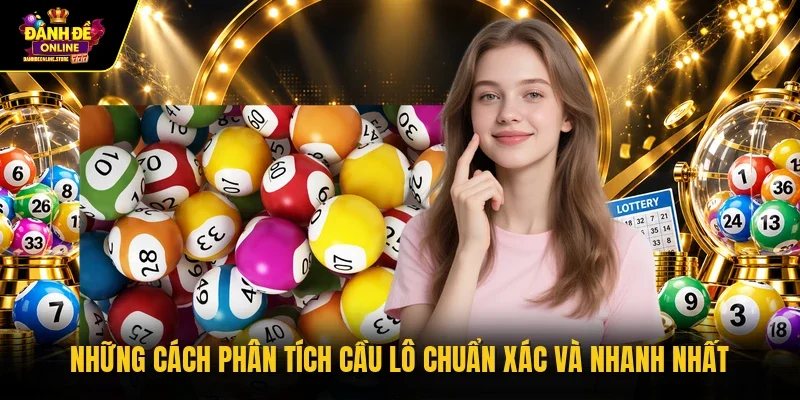 Những cách phân tích cầu lô chuẩn xác và nhanh nhất