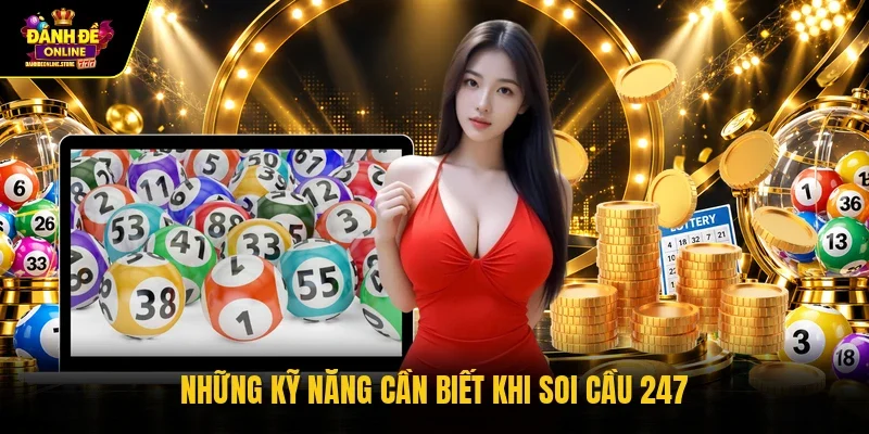 Những kỹ năng cần biết khi soi cầu 247 