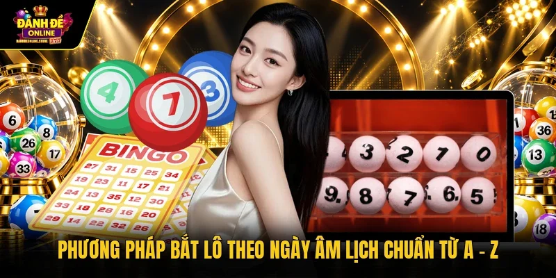 Phương pháp bắt lô theo ngày âm lịch