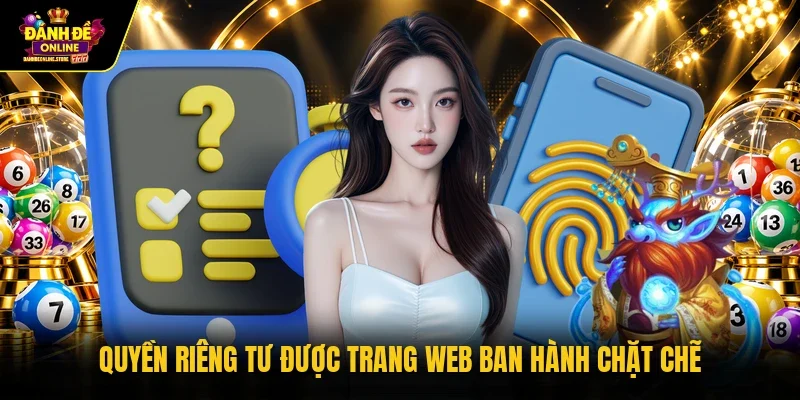 Quyền riêng tư được trang web ban hành chặt chẽ
