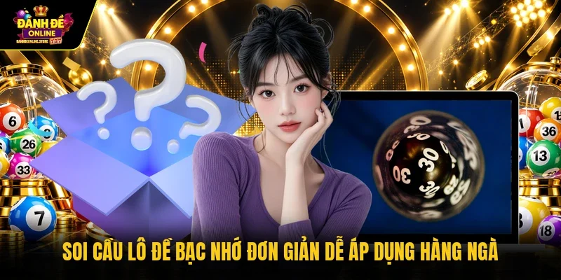 Soi cầu lô đề bạc nhớ đơn giản dễ áp dụng hàng ngà