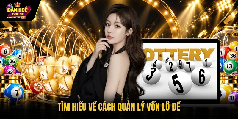 Tìm hiểu về cách quản lý vốn lô đề