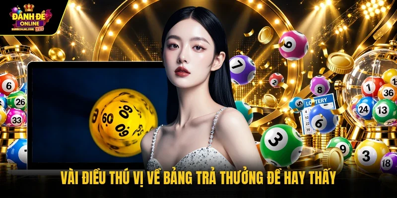 Vài điều thú vị về bảng trả thưởng đề hay thấy