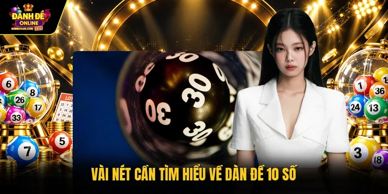 Vài nét cần tìm hiểu về dàn đề 10 số