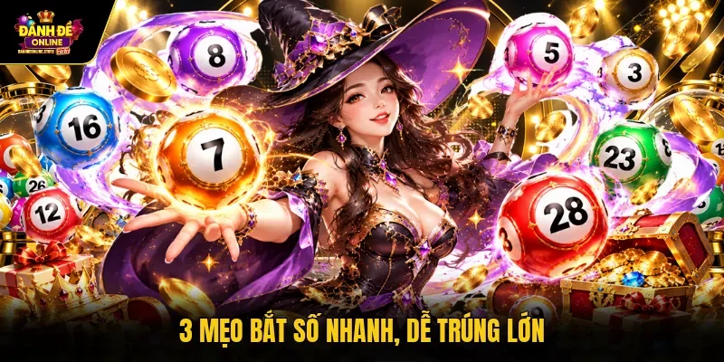 3 mẹo bắt số nhanh, dễ trúng lớn