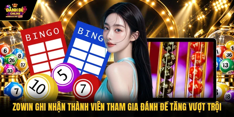 Zowin ghi nhận thành viên tham gia đánh đề tăng vượt trội